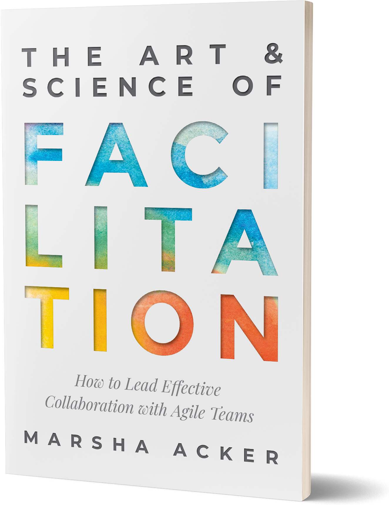 The Art and Science of Facilitation Book by Marsha Acker